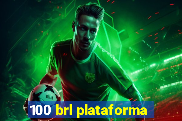 100 brl plataforma